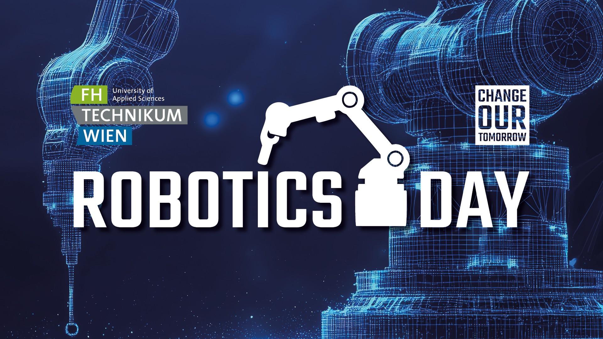 Digitale Illustration von Roboterarmen mit dem fettgedruckten Text ROBOTICS DAY, dem Logo der FH Technikum Wien und Change Our Tomorrow auf einem dunkelblauen Hintergrund mit technischem Thema.