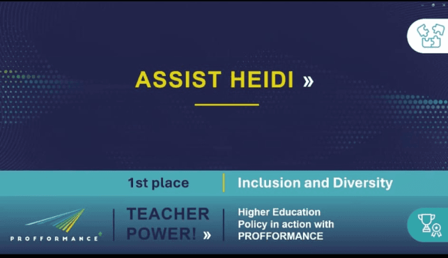 ASSIST HEIDI - 1st place Teacher Power.Inclusion and DiversityHigher Education Policy in action with Profformance