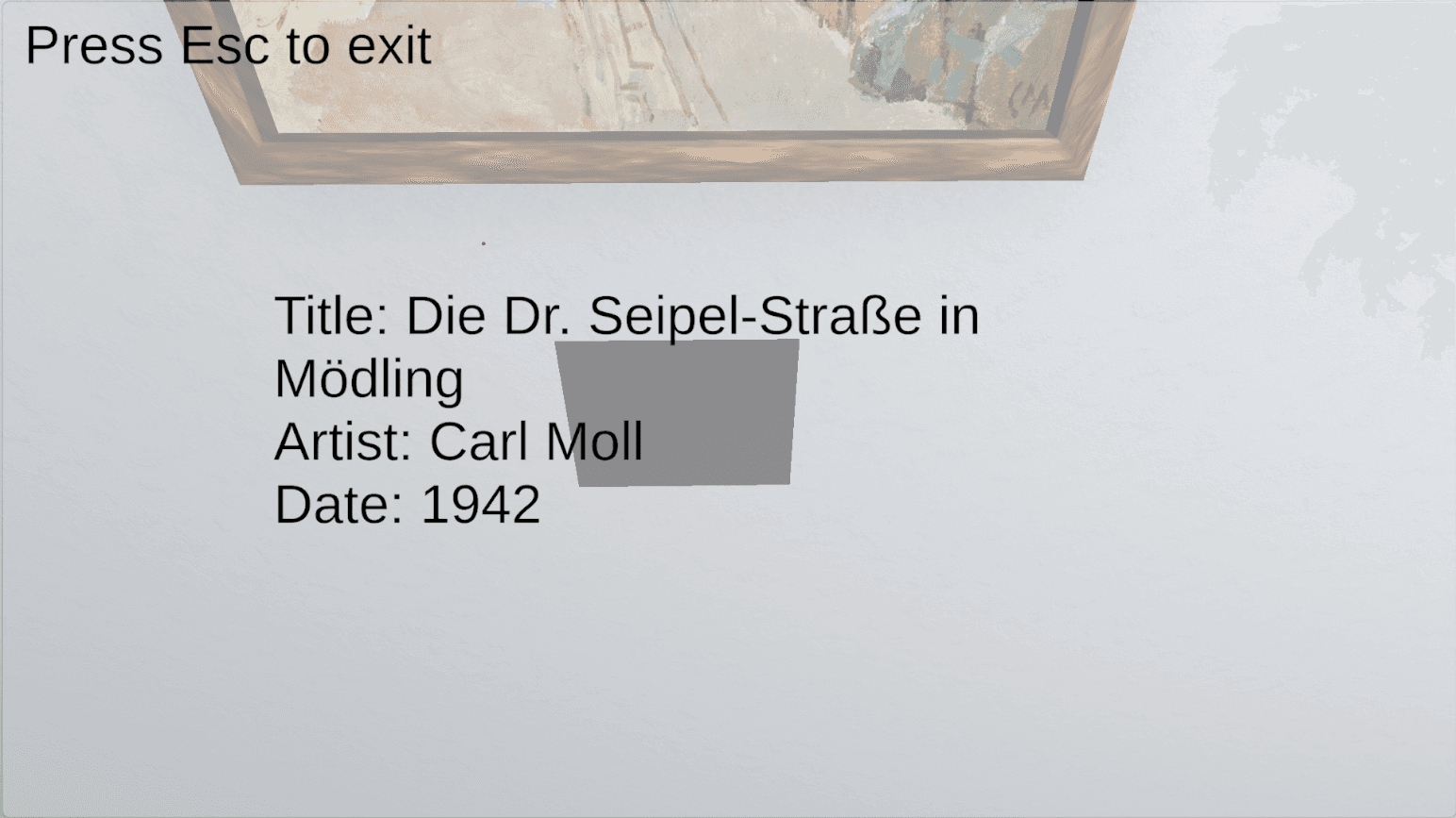 Der Screenshot zeigt eine Wand mit einem gerahmten Gemälde im oberen Bereich. Der Text an der Wand lautet: Titel: Die Dr. Seipel-Straße in Mödling, Künstler: Carl Moll, Datum: 1942. In der oberen linken Ecke erscheint Esc zum Beenden.