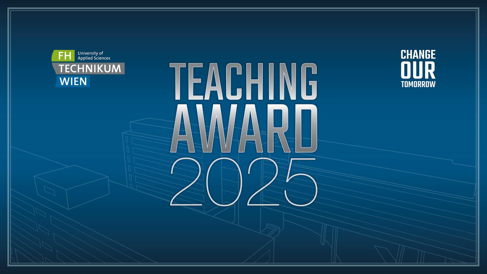 Blaue Grafik mit TEACHING AWARD 2025 in großen silbernen Buchstaben, Logos für FH Technikum Wien und Change Our Tomorrow in den Ecken, mit einem schwachen Umriss von Gebäuden im Hintergrund.