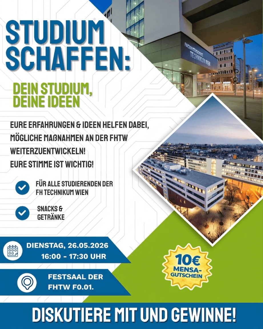 Veranstaltungsplakat mit dem fettgedruckten Text Studium Schaffen: Dein Studium, Deine Ideen, Bilder eines Hochschulgebäudes, Veranstaltungshinweise für eine studentische Diskussion an der FHTW Wien am 26.05.2026 und ein blaues Banner mit der Aufschrift Diskutiere mit und gewinne!.
