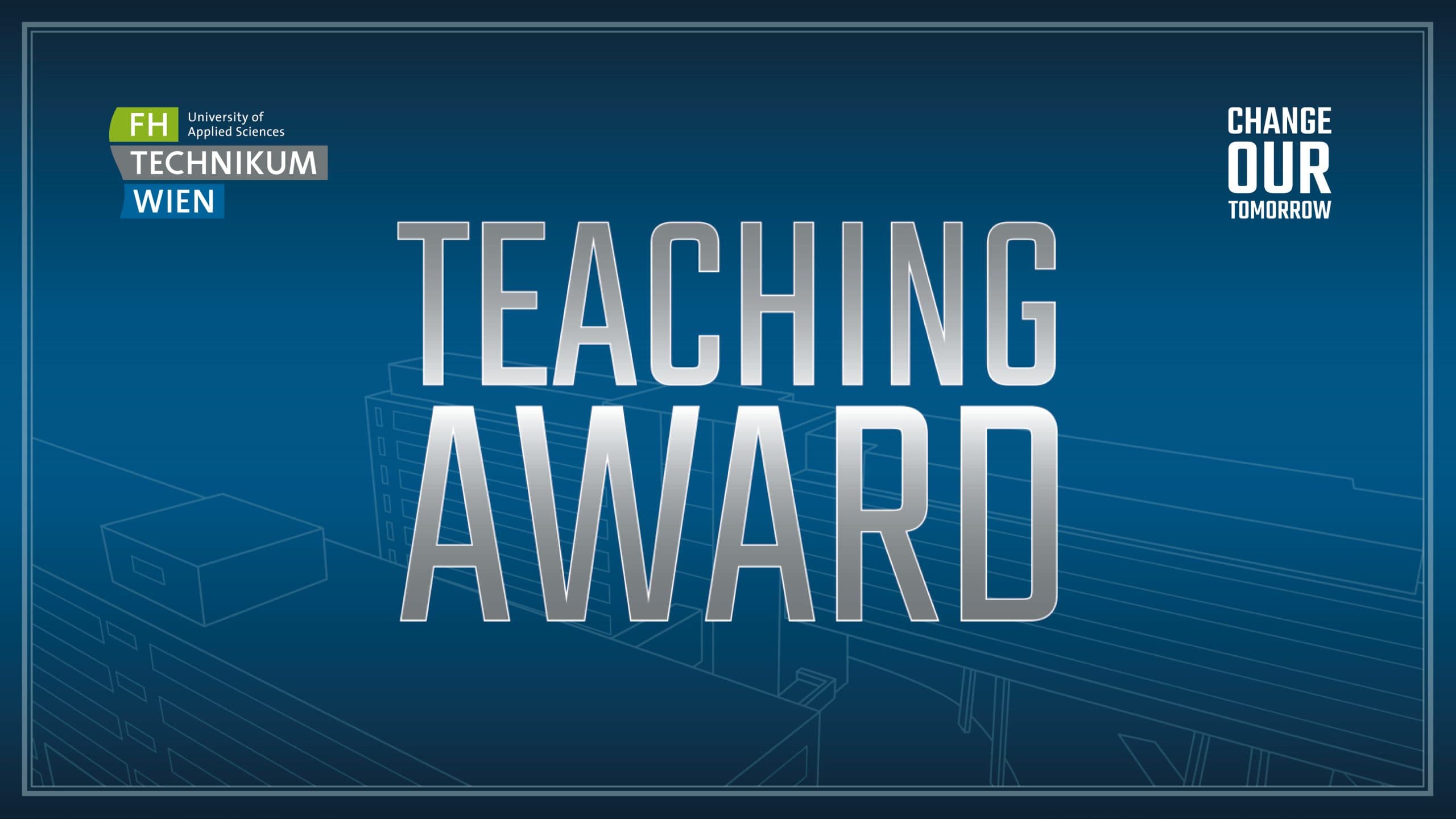 Blaue Grafik mit 'TEACHING AWARD' in großen silbernen Lettern, Logos der FH Technikum Wien und dem Slogan 'Change Our Tomorrow' rechts daneben. Schwache Umrisse von Gebäuden im Hintergrund.