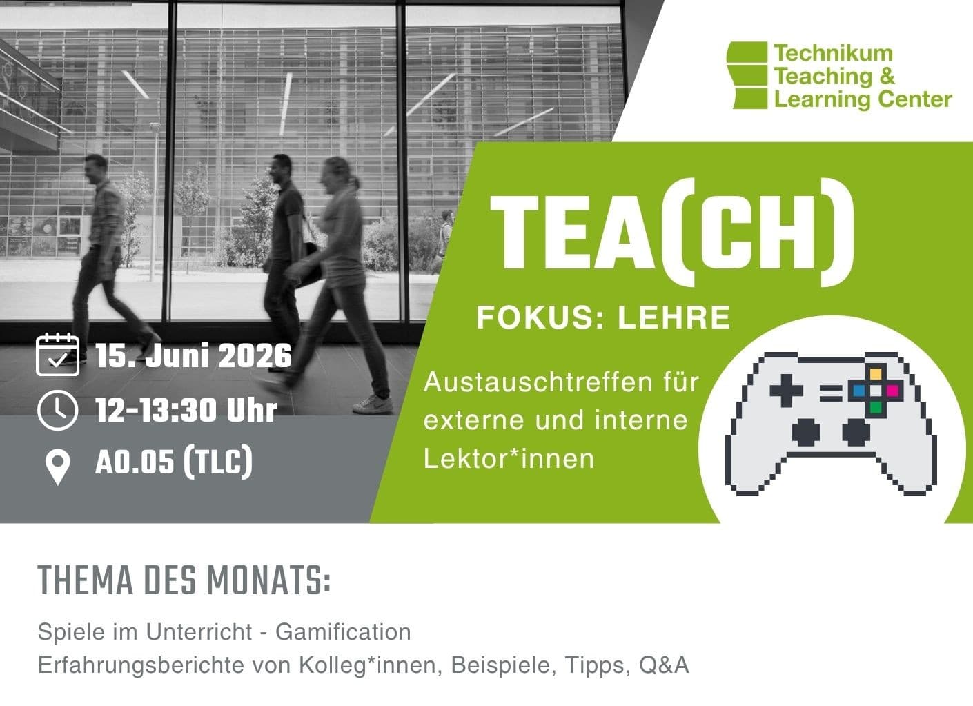 Veranstaltungsflyer für TEA(CH) - Fokus: Lehre am 15. Juni 2026, 12-13:30 Uhr, in A0.05 (TLC). Der Text enthält ein Spiel-Controller-Symbol und Menschen, die gehen; Themen: Gamification in der Lehre, Tipps und Fragen und Antworten.