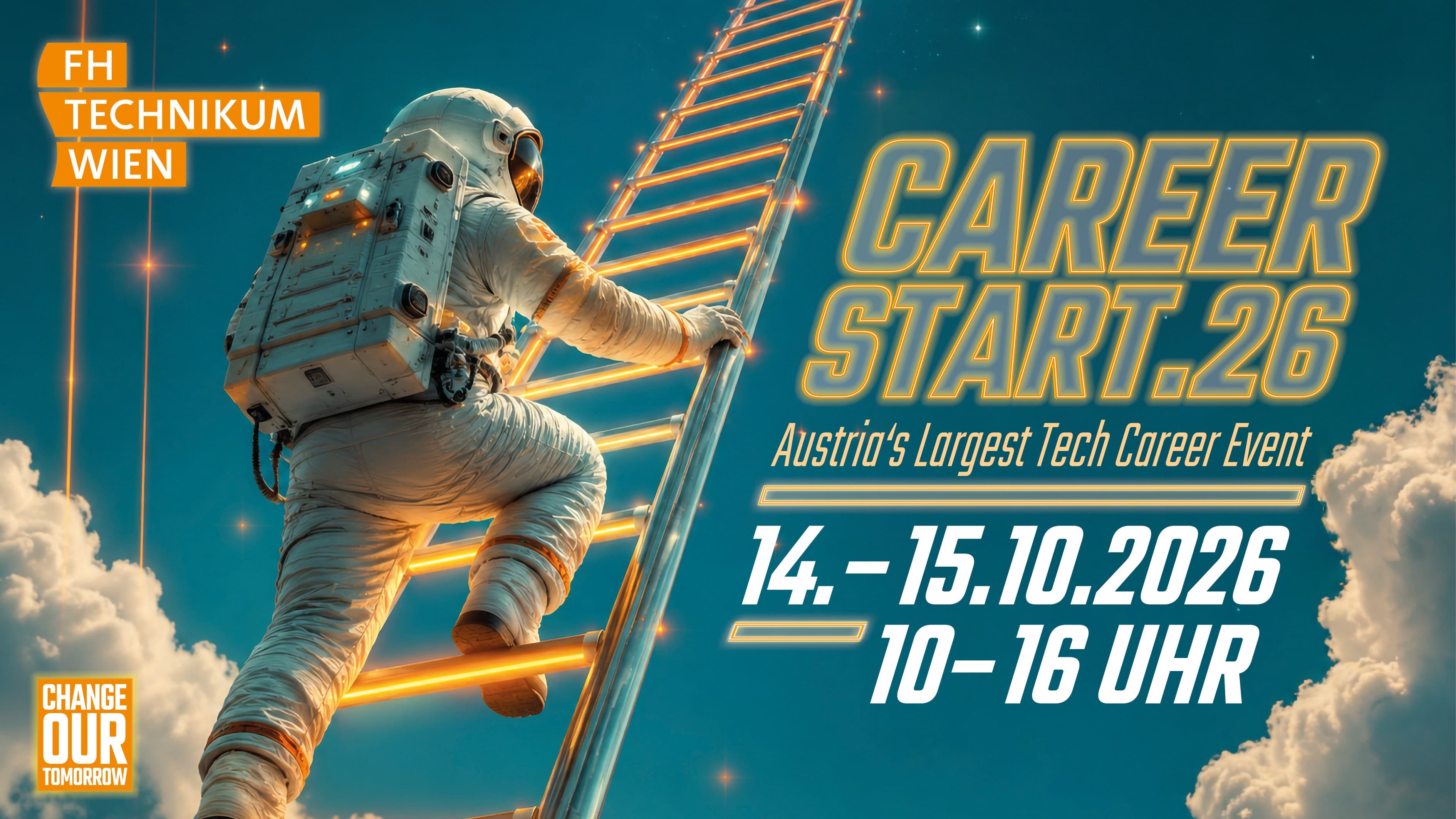 Ein Astronaut klettert im Weltraum eine leuchtende Leiter hinauf. Der Text wirbt für „Career Start.26“, Österreichs größte Tech-Karrieremesse, die am 14. und 15. Oktober 2026 von 10 bis 16 Uhr an der FH Technikum Wien stattfindet. Mit dem Slogan: „Change Our Tomorrow“.