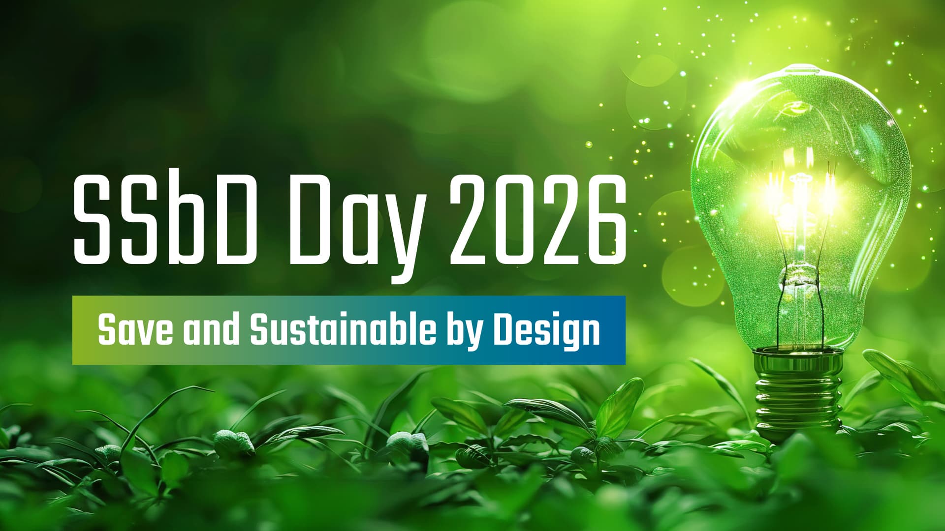 Eine leuchtende Glühbirne auf grünen Pflanzen mit dem Text „SSbD Day 2026 – Save and Sustainable by Design“ auf einem verschwommenen grünen Hintergrund.